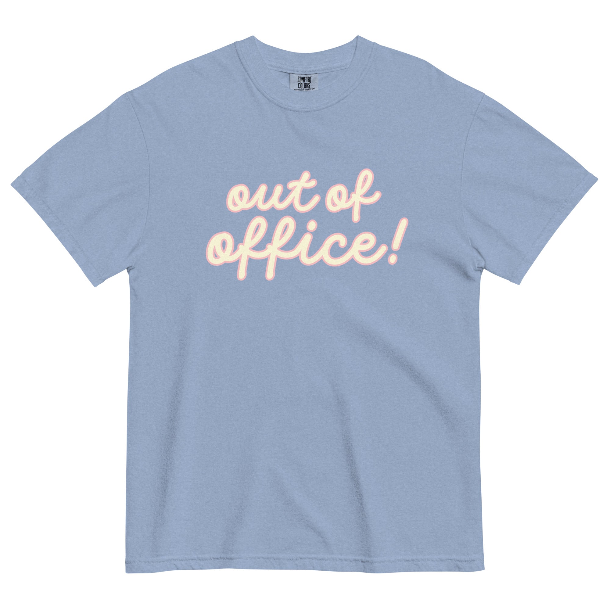 Light blue t-shirt with yellow 'out of office!' text on a white background