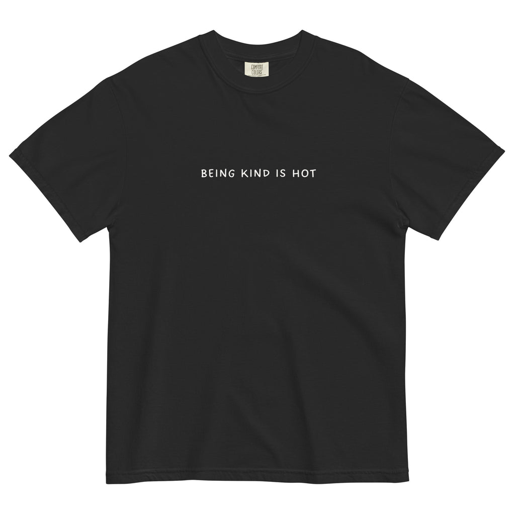 Being Kind Is Hot T-Shirt