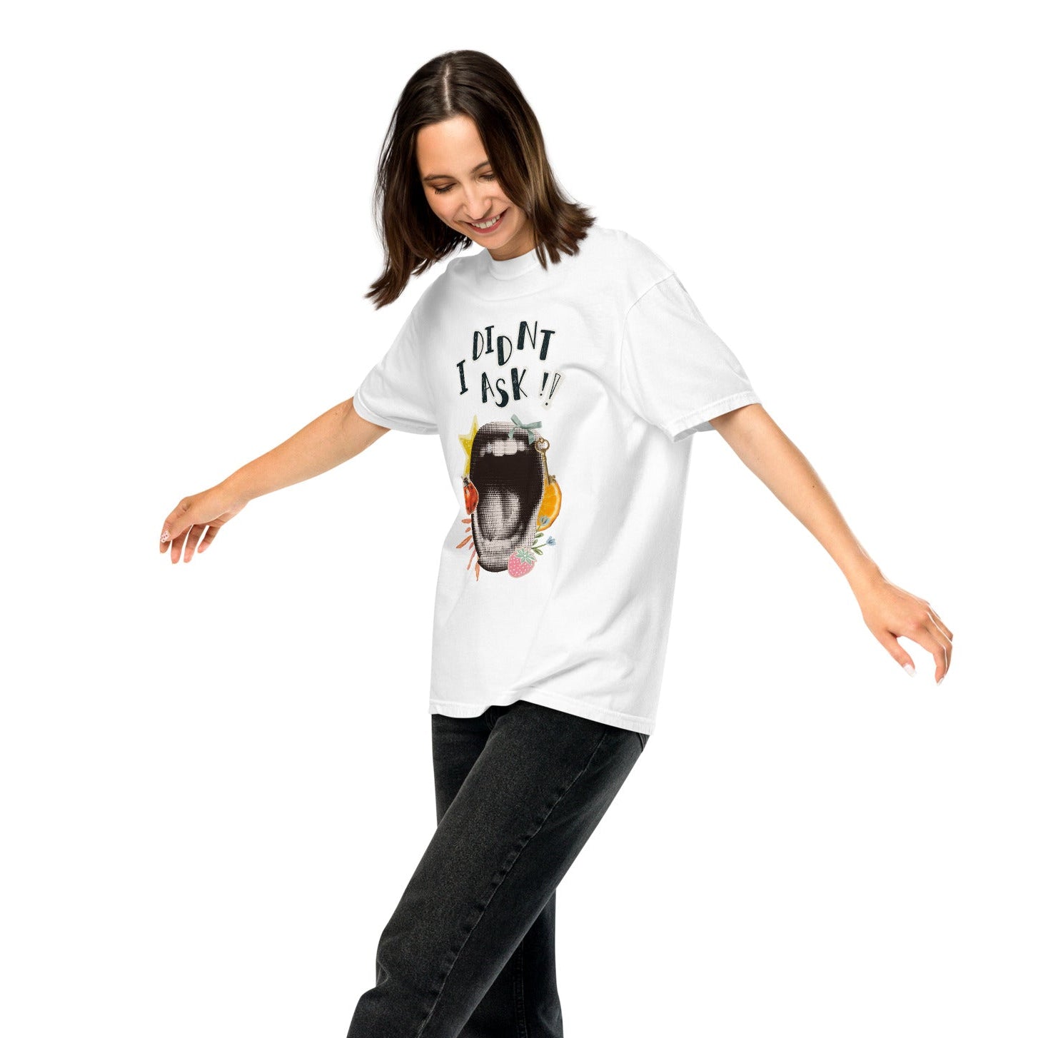 I Didn't Ask T-Shirt