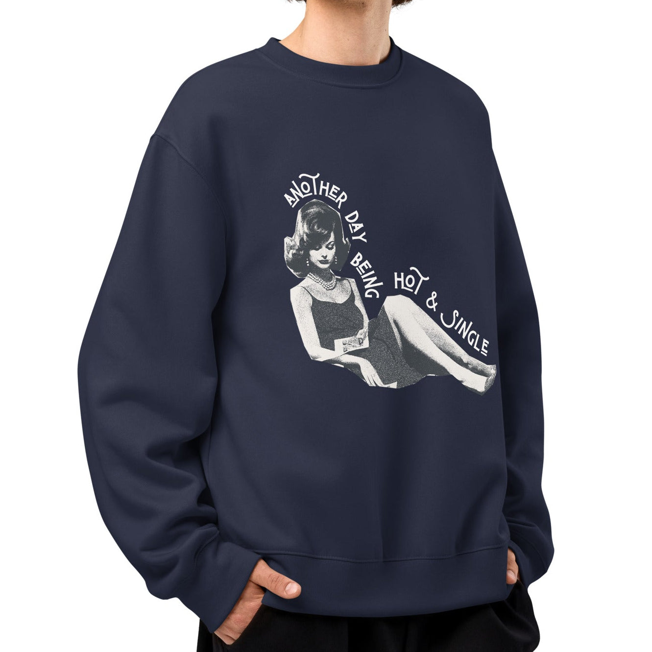 Another Day Being Hot & Single Crewneck