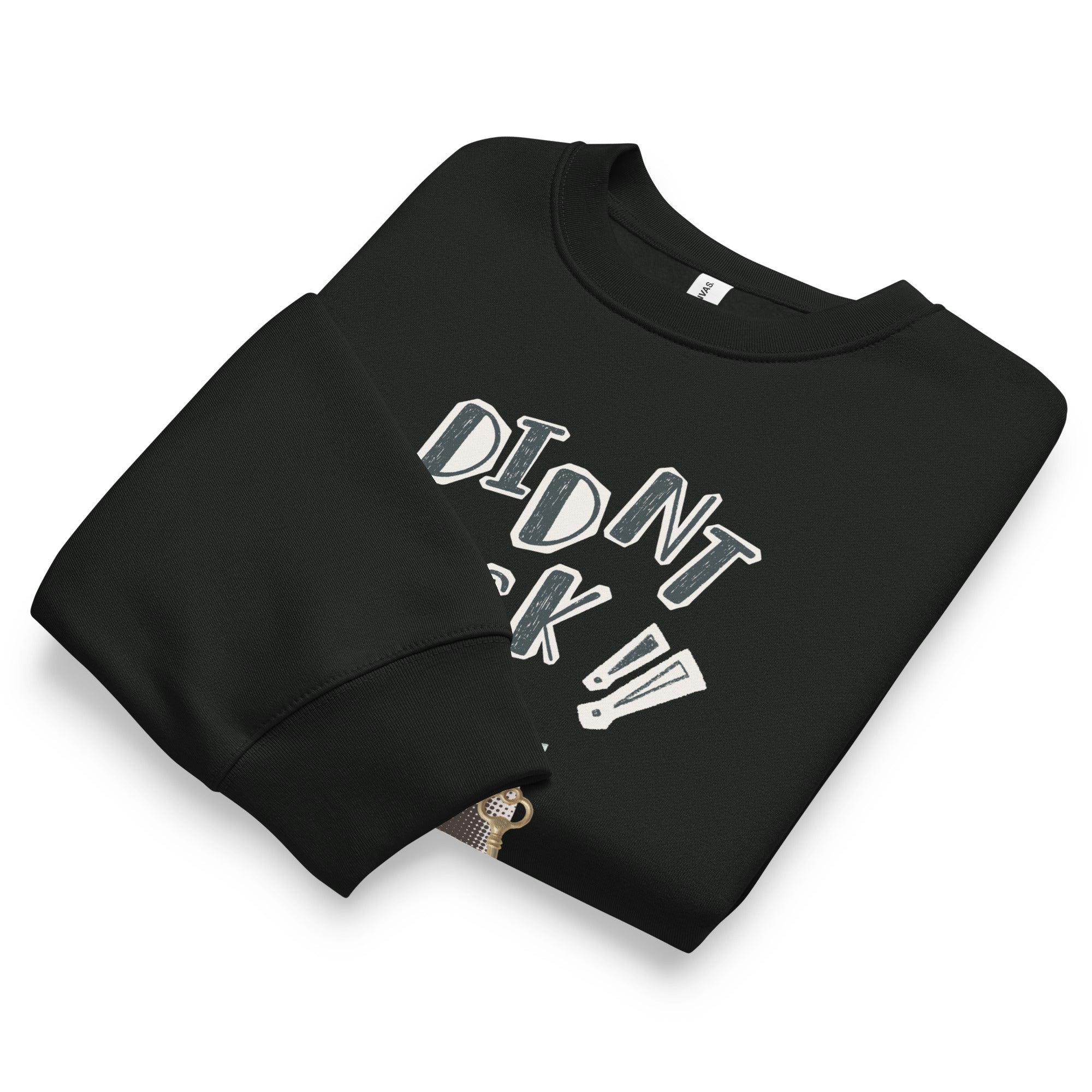 I Didn't Ask Crewneck